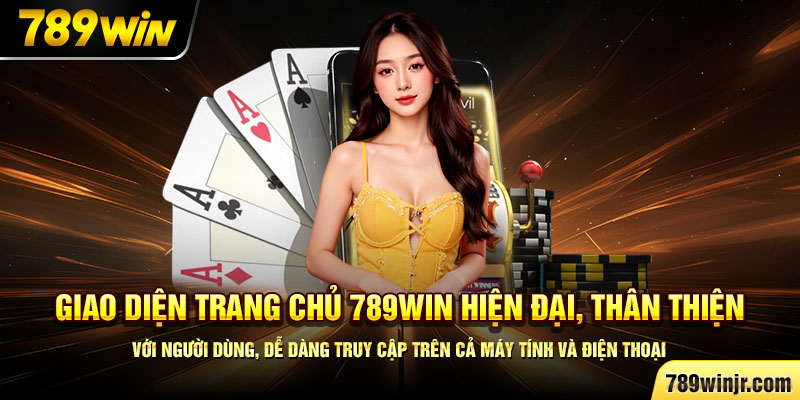 Giao diện trang chủ 789Win hiện đại, thân thiện với người dùng, dễ dàng truy cập trên cả máy tính và điện thoại.